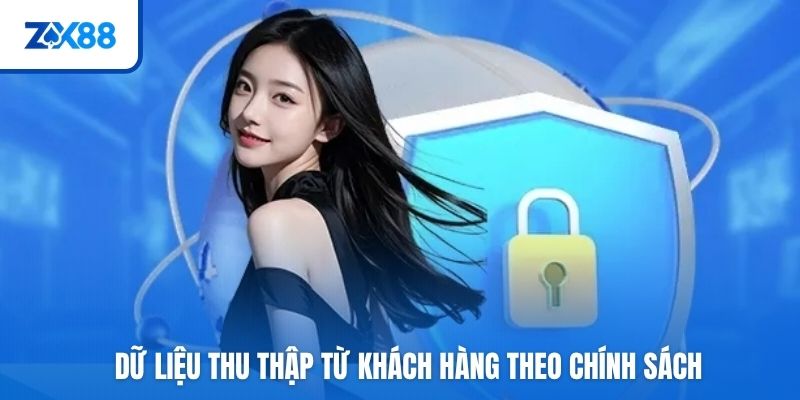 Dữ liệu thu thập từ khách hàng theo chính sách